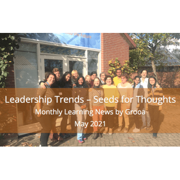 Grooa Newsletter: Leadership Trends - seeds for thoughts- may 2021